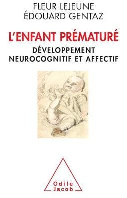 Premature Child: Cognitive Development in Premature Infants / L'Enfant prï¿½maturï¿½ Dï¿½veloppement neurocognitif et affectif