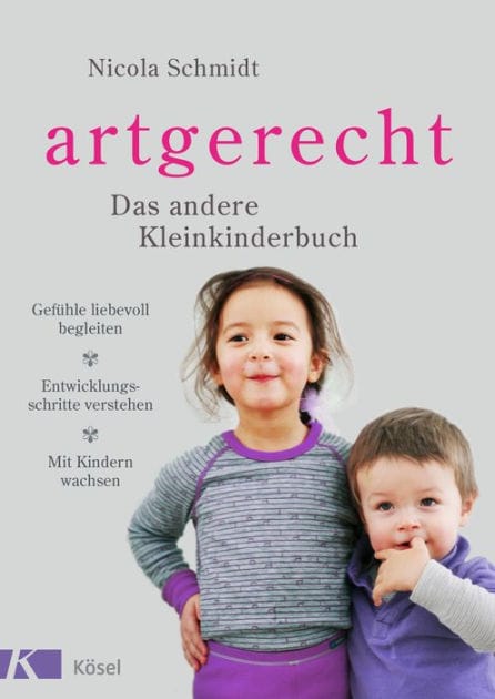 artgerecht - Das andere Kleinkinderbuch: Gefühle liebevoll begleiten - Entwicklungsschritte verstehen - Mit Kindern wachsen. Von 2 bis 6 Jahren.