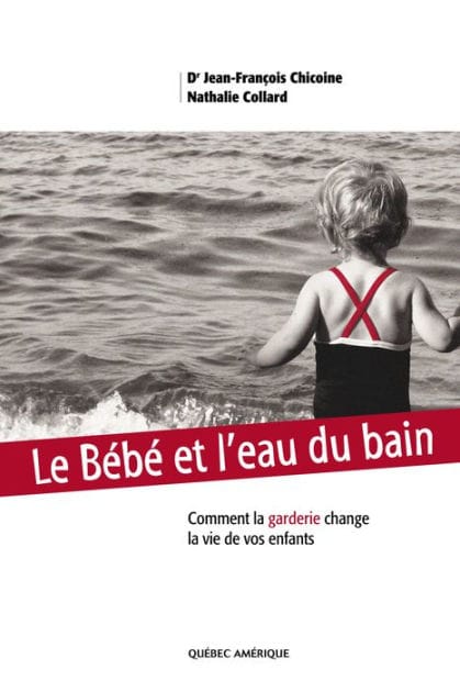 Le Bébé et l'eau du bain: Comment la garderie change la vie de vos enfants