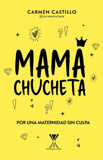 Mamá chucheta: Por una maternidad sin culpa