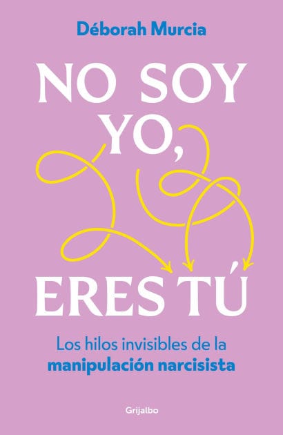 No soy yo, eres tú: Los hilos invisibles de la manipulación narcisista
