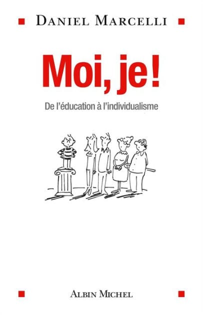 Moi je !: De l éducation à l individualisme