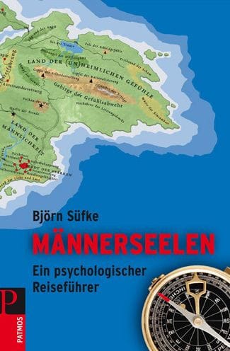 Männerseelen: Ein psychologischer Reiseführer