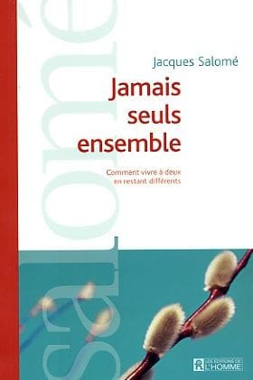 Jamais seuls ensemble: Comment vivre à deux en restant différents