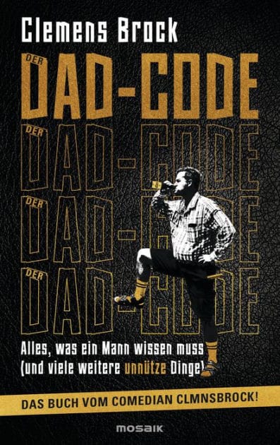 Der Dad-Code: Alles, was ein Mann wissen muss (und viele weitere unnütze Dinge) - Das Buch vom Comedian CLMNSBROCK! -