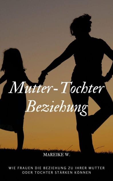 Mutter-Tochter Beziehung: Wie Frauen die Beziehung zu ihrer Mutter oder Tochter stärken können