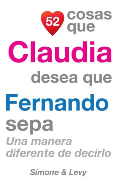 52 Cosas Que Claudia Desea Que Fernando Sepa: Una Manera Diferente de Decirlo