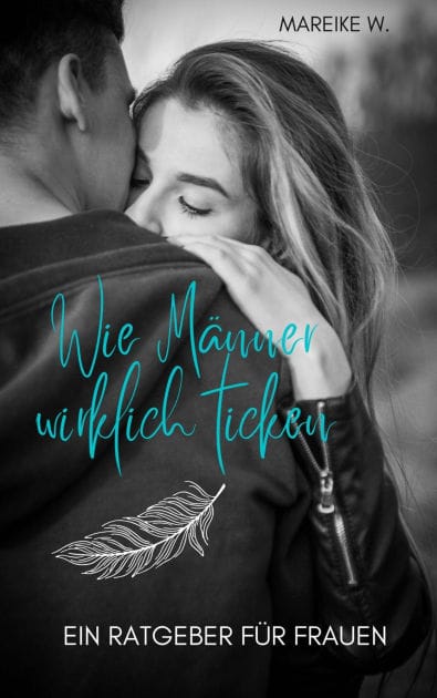 Wie Männer wirklich ticken: Ein Ratgeber für Frauen