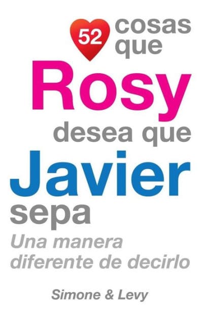 52 Cosas Que Rosy Desea Que Javier Sepa: Una Manera Diferente de Decirlo