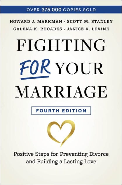 Fighting For Your Marriage: Positive Steps for Preventing Divorce and Building a Lasting Love