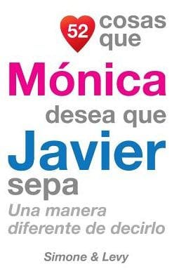 52 Cosas Que Mï¿½nica Desea Que Javier Sepa: Una Manera Diferente de Decirlo