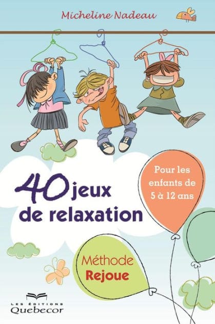 40 jeux de relaxation. Méthode Rejoue: Pour enfant de 5 à 12 ans