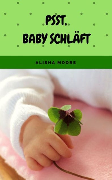 Psst, Baby schläft: Sanfter Babyschlaf ist (k)ein Kinderspiel (Babyschlaf-Ratgeber: Tipps zum Einschlafen & Durchschlafen im 1. Lebensjahr)