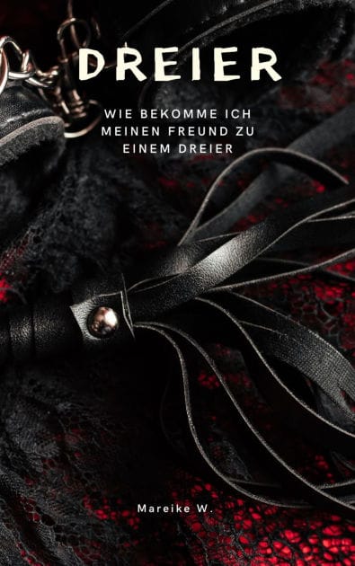 Dreier - Wie bekomme ich meinen Freund zu einem Dreier