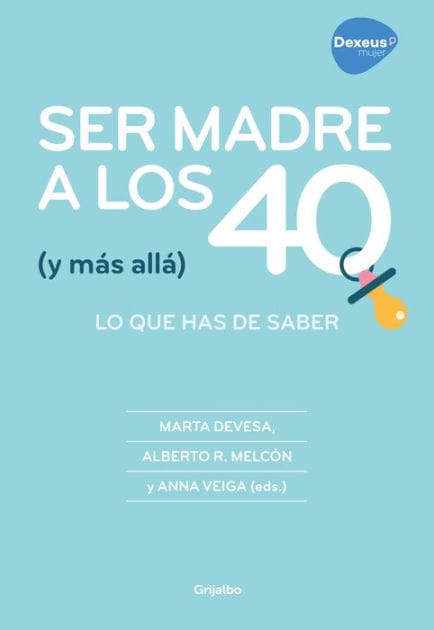 Ser madre a los 40 (y más allá): Lo que has de saber