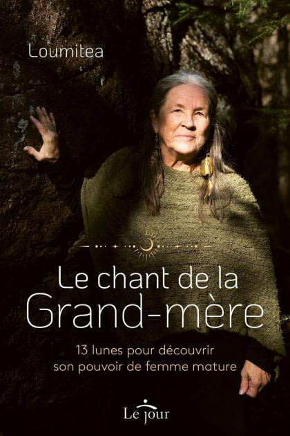 Le chant de la grand-mère: 13 lunes pour découvrir son pouvoir de femme mature
