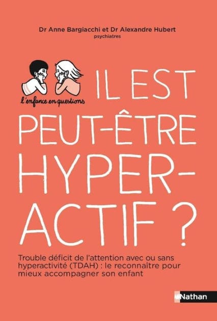 Il est peut-être hyperactif ? - Trouble déficit de l'attention avec ou sans hyperactivité : le recon