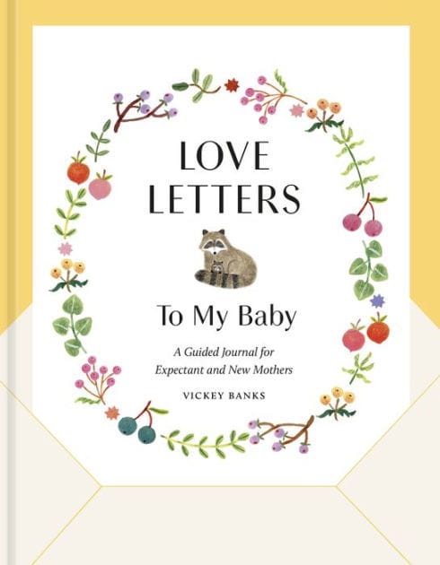 Love Letters to My Baby, Revised and Updated Edition: A Guided Journal for Expectant and New Mothers