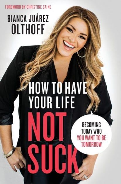 How to Have Your Life Not Suck: Becoming Today Who You Want to Be Tomorrow