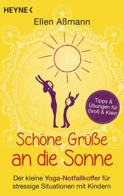 Schöne Grüße an die Sonne: Der kleine Yoga-Notfallkoffer für stressige Situationen mit Kindern. Tipps & Übungen für Groß & Klein
