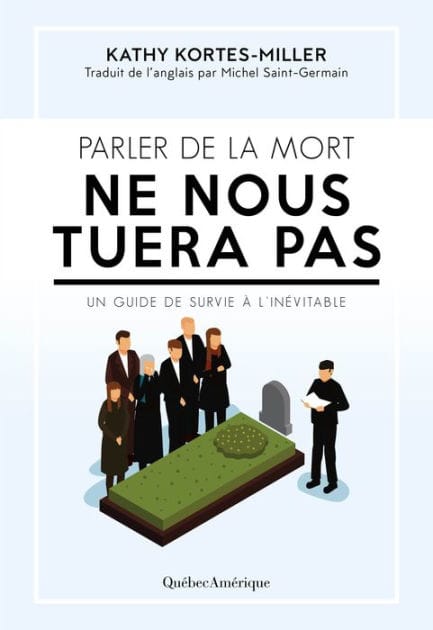 Parler de la mort ne nous tuera pas: Un guide de survie à l'inévitable