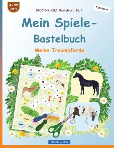 BROCKHAUSEN Bastelbuch Bd. 4 - Mein Spiele-Bastelbuch: Meine Traumpferde
