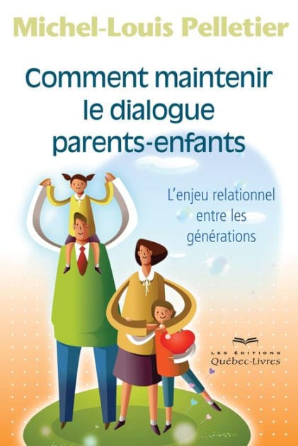 Comment maintenir le dialogue parents-enfants: L'enjeu relationnel entre les générations