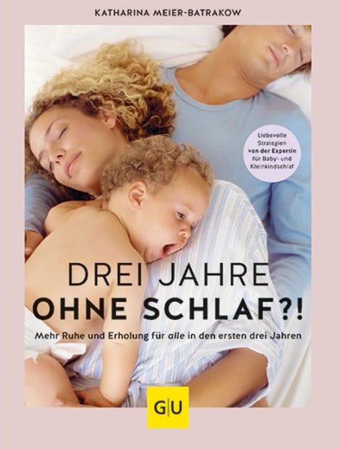 Drei Jahre ohne Schlaf?!: Mehr Ruhe und Erholung für alle in den ersten drei Jahren.