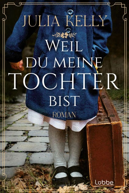 Weil du meine Tochter bist: Roman