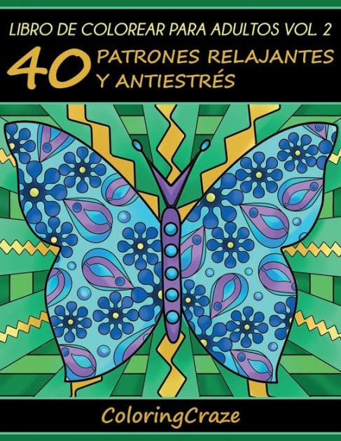 Libro de Colorear para Adultos Volumen 2: 40 Patrones Relajantes y Antiestrï¿½s