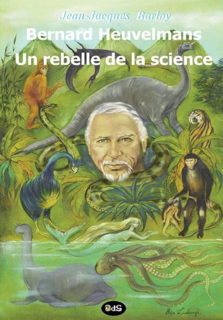 Bernard Heuvelmans - Un rebelle de la science