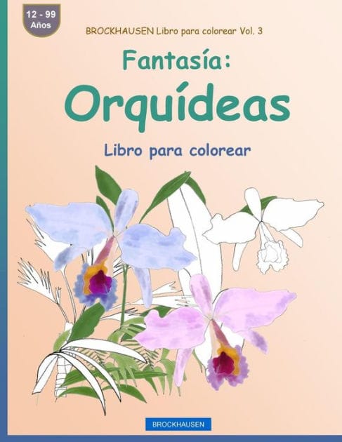 BROCKHAUSEN Libro para colorear Vol. 3 - Fantasía: Orquídeas: Libro para colorear