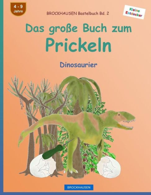 BROCKHAUSEN Bastelbuch Bd. 2 - Das groï¿½e Buch zum Prickeln: Dinosaurier
