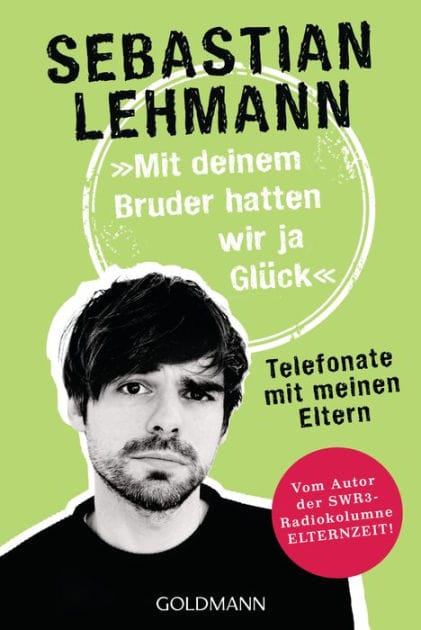 "Mit deinem Bruder hatten wir ja Glück": Telefonate mit meinen Eltern - Vom Autor der SWR3-Radiokolumne Elternzeit!