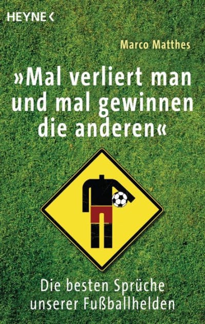 "Mal verliert man und mal gewinnen die anderen": Die besten Sprüche unserer Fußballhelden
