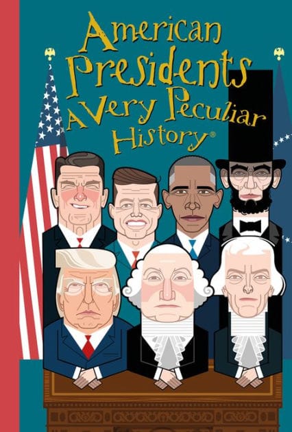 American Presidents: A Very Peculiar History