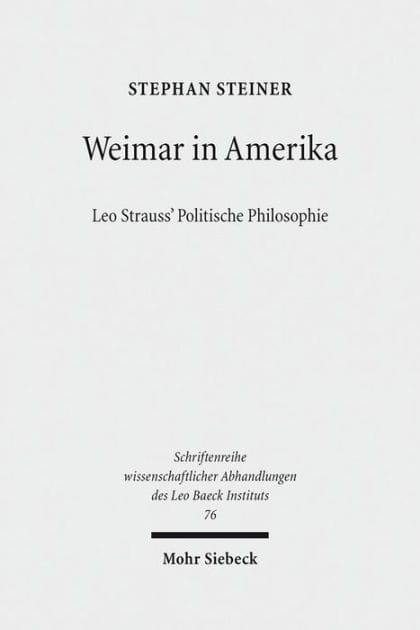 Weimar in Amerika: Leo Strauss' Politische Philosophie