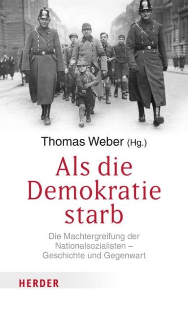 Als die Demokratie starb: Die Machtergreifung der Nationalsozialisten - Geschichte und Gegenwart