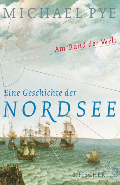 Am Rand der Welt: Eine Geschichte der Nordsee und der Anfänge Europas