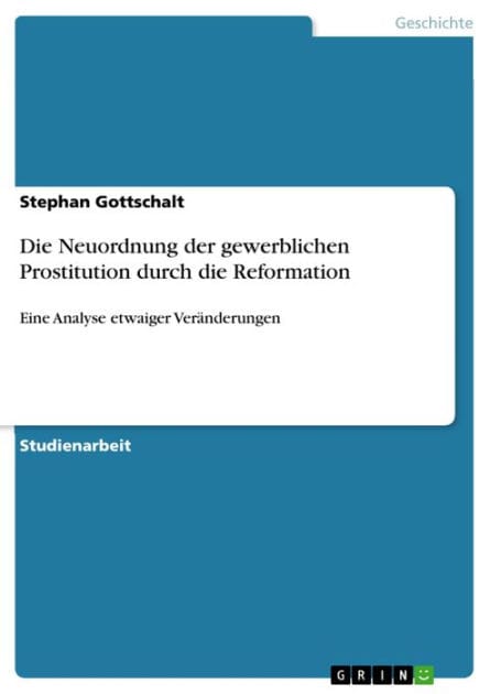 Die Neuordnung der gewerblichen Prostitution durch die Reformation: Eine Analyse etwaiger Veränderungen
