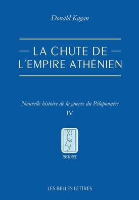 La chute de l'empire athenien: Nouvelle histoire de la guerre du Peloponnese. Tome IV
