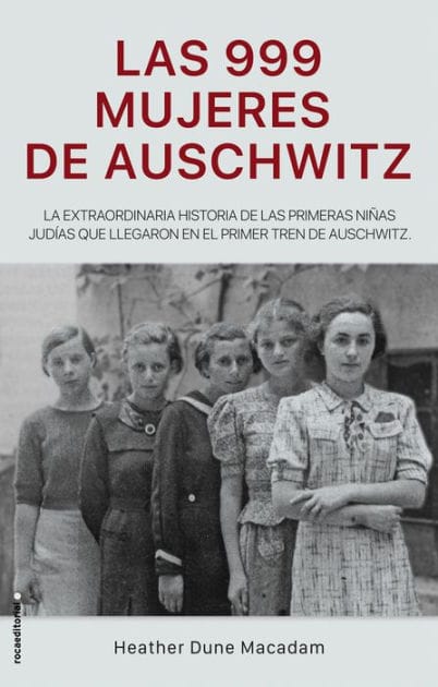 Las 999 mujeres de Auschwitz / 999: The Extraordinary Young Women of the First Official Jewish Transport to Auschwitz
