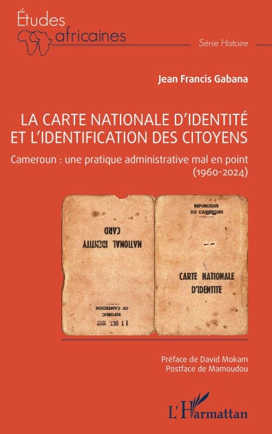 La carte nationale d'identité et l'identification des citoyens: Cameroun : une pratique administrative mal en point (1960-2024)