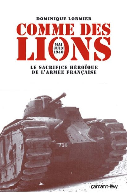 Comme des lions Mai-juin 1940: Le Sacrifice héroïque de l'armée française