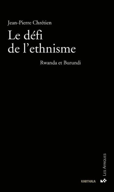 Le défi de l'ethnisme: Rwanda et Burundi (nouvelle édition revue et augmentée)