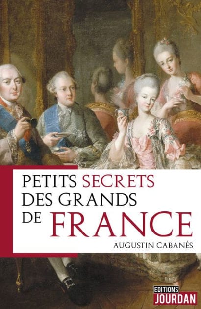 Petits secrets des grands de France: Essai