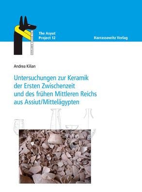 Untersuchungen zur Keramik der Ersten Zwischenzeit und des fruhen Mittleren Reichs aus Assiut/Mittelagypten