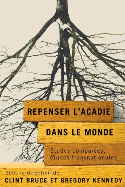 Repenser l'Acadie dans le monde: Études comparées, études transnationales