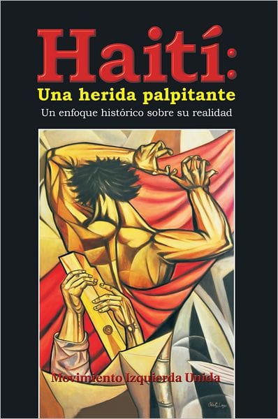 Haití: Una herida palpitante: Un enfoque histórico sobre su realidad