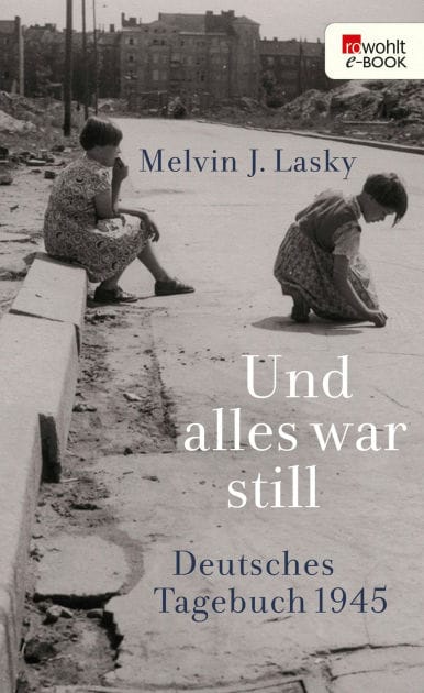Und alles war still: Deutsches Tagebuch 1945